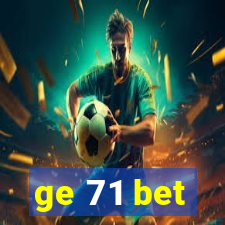 ge 71 bet